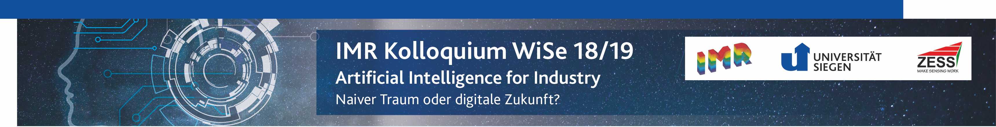IMR Colloquium 18/19: Artificial Intelligence for Industry - Naive dream or digital future?
